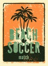 Beach Soccer typographical vintage grunge style poster. Retro vector illustration. Royalty Free Stock Photo